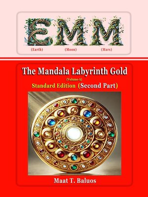 cover image of EMM (Earth) (Moon) (Mars) the Mandala Labyrinth Gold (Volume-A) Standard Edition (Second Part)